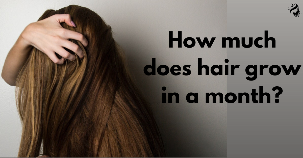 The Truth: How Long Does Hair Grow in a Month?